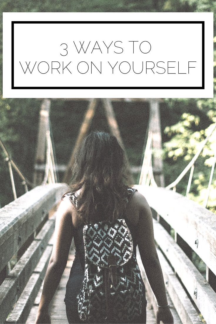 3 Ways To Work On Yourself