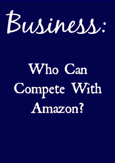 Business: Who Can Compete With Amazon?
