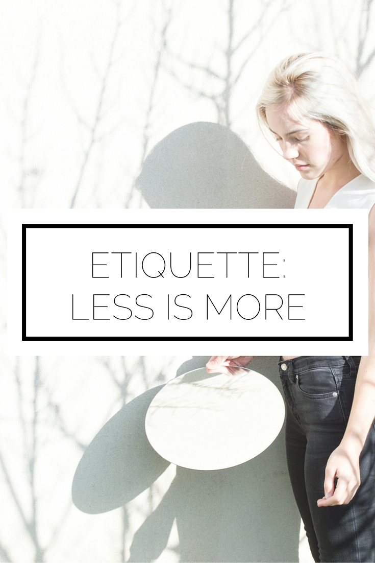 Etiquette: Less Is More