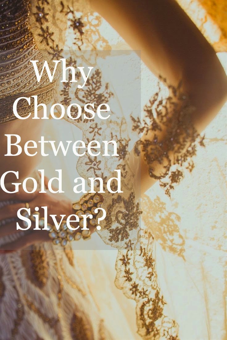 Why Choose Between Gold and Silver?