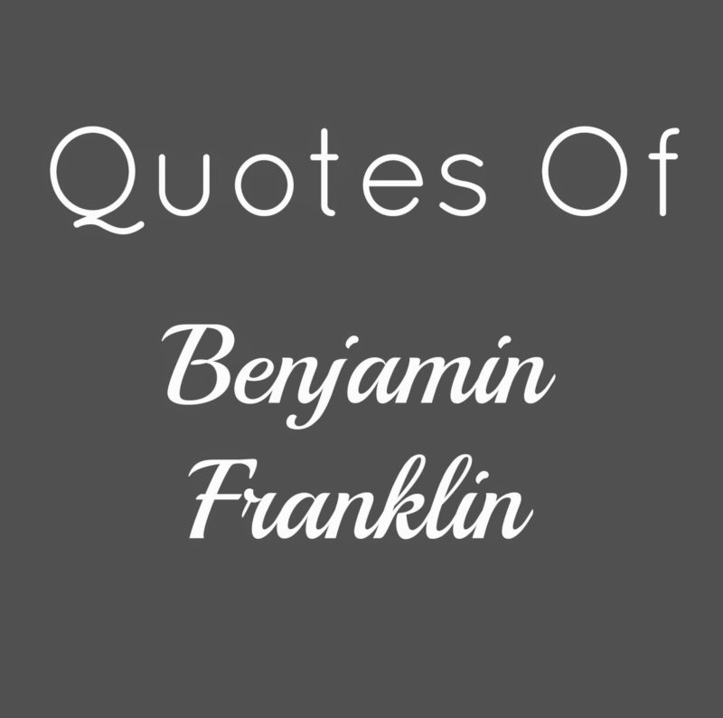 Quotes Of Benjamin Franklin