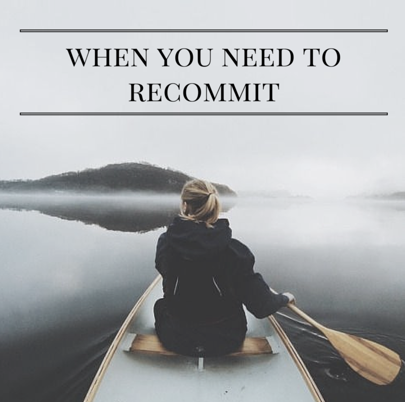 When You Need To Recommit