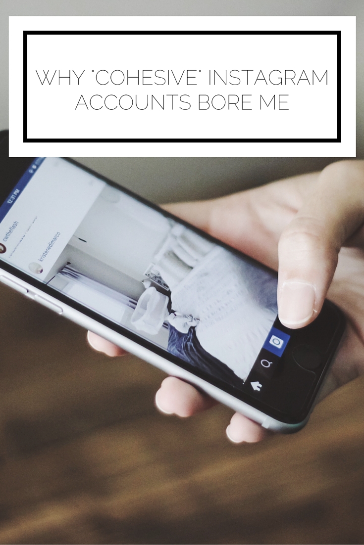 Why “Cohesive” Instagram Accounts Bore Me
