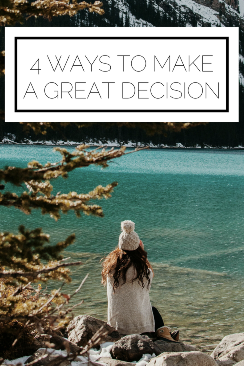 4 Ways To Make Great Decisions