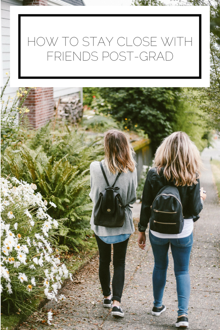 How To Stay Close With Friends Post-Grad