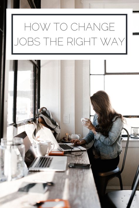 How To Change Jobs The Right Way