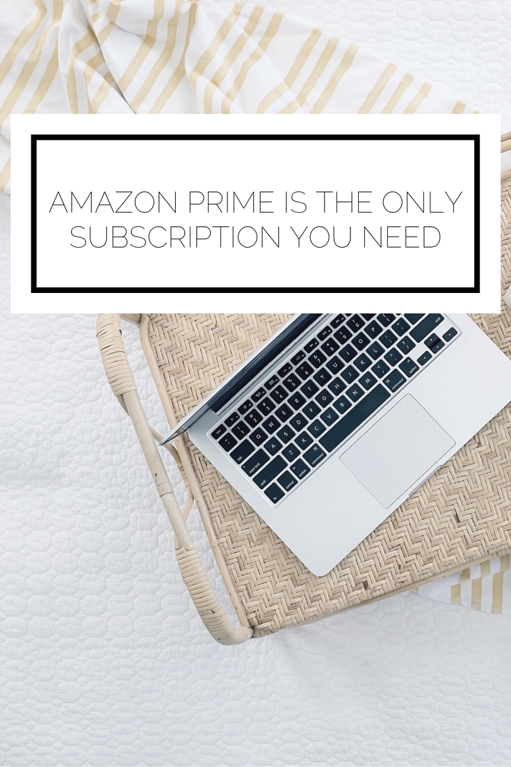 Amazon Prime Is The Only Subscription You Need