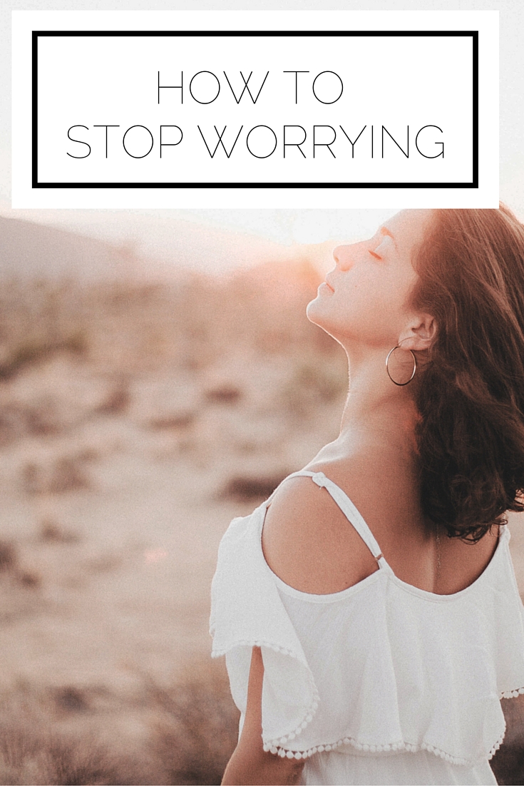 How To Stop Worrying