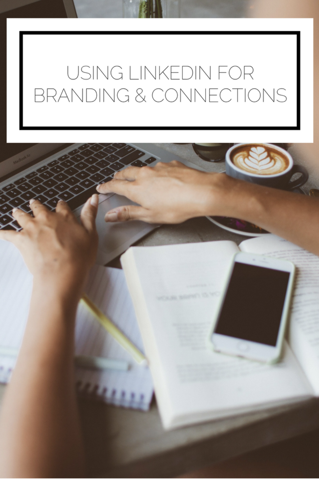 Using LinkedIn For Branding & Connections