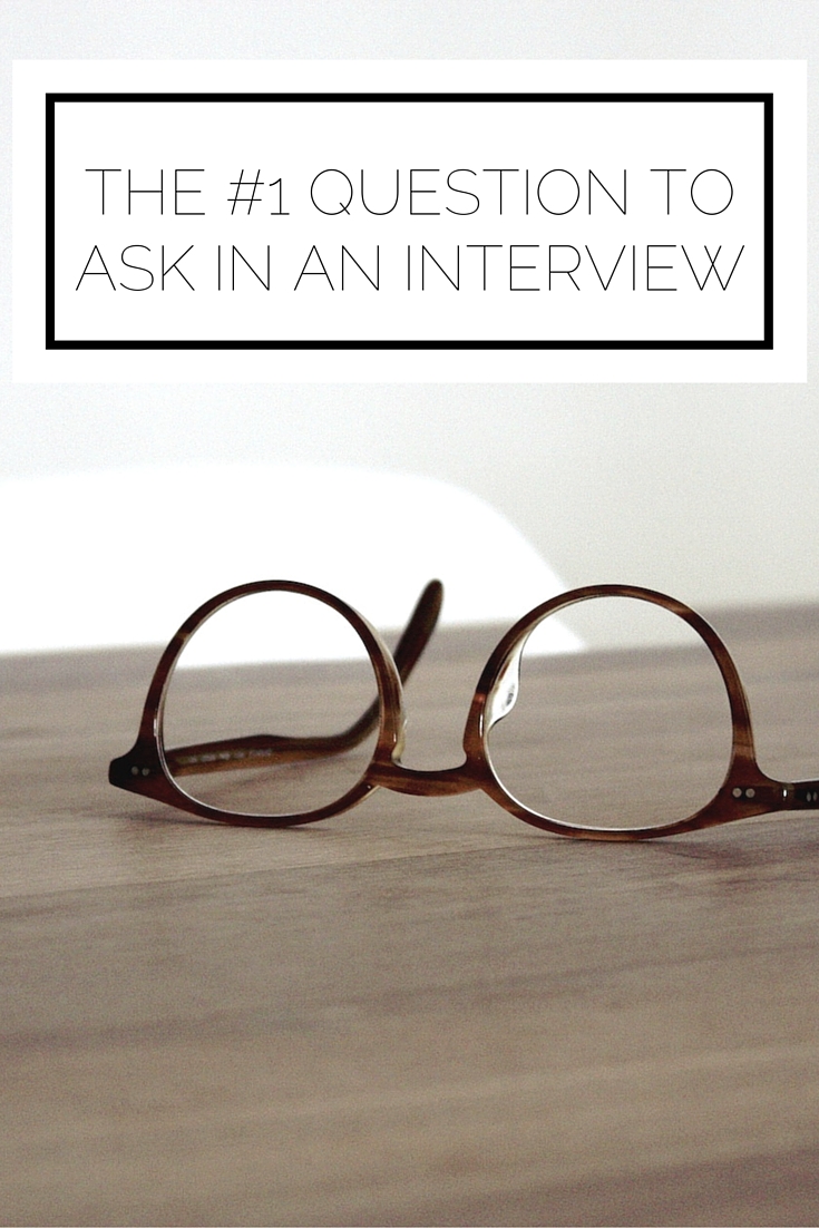 The #1 Question To Ask In An Interview