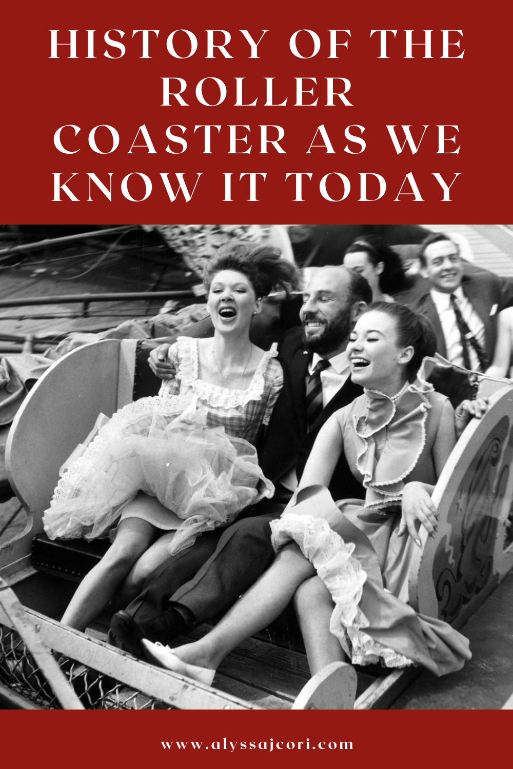 History of the Roller Coaster As We Know it Today - Alyssa J Cori