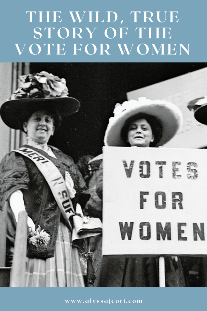 The Wild, True Story of the Vote for Women