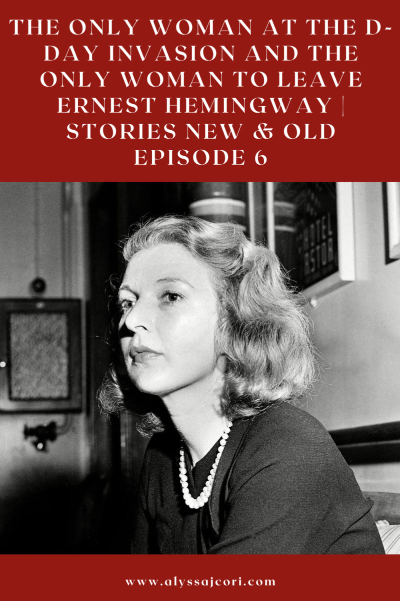 The only woman at the D-Day invasion and the only woman to leave Ernest Hemingway | Stories New & Old Episode 5